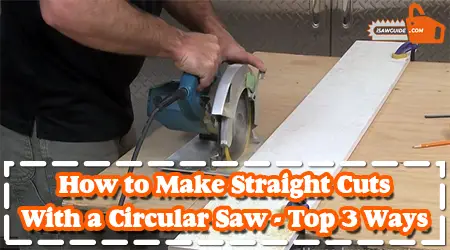 How to Make Straight Cuts With a Circular Saw