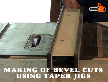 MAKING OF BEVEL CUTS USING TAPER JIGS