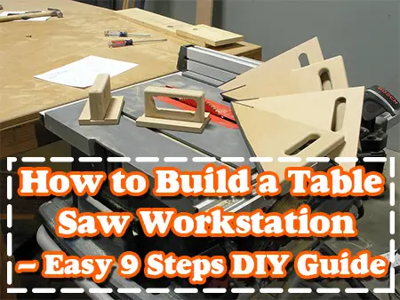 How to Build a Table Saw Workstation