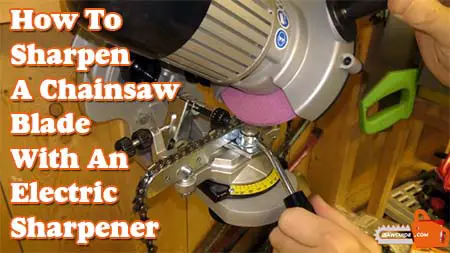 How to Sharpen a Chainsaw Blade with an Electric Sharpener