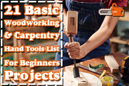 21 Basic Woodworking & Carpentry Hand Tools List for Beginners Projects