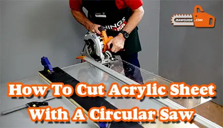 How To Cut Acrylic Sheet With A Circular Saw