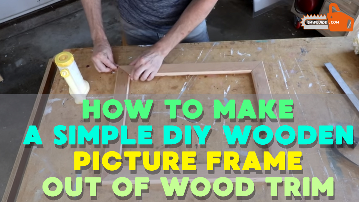 How to Make a Simple DIY Wooden Picture Frame Out of Wood Trim