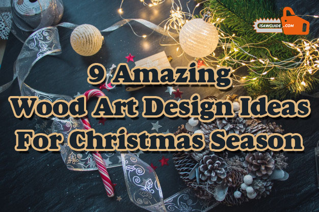 9 Amazing Wood Art Design Ideas for Christmas Season