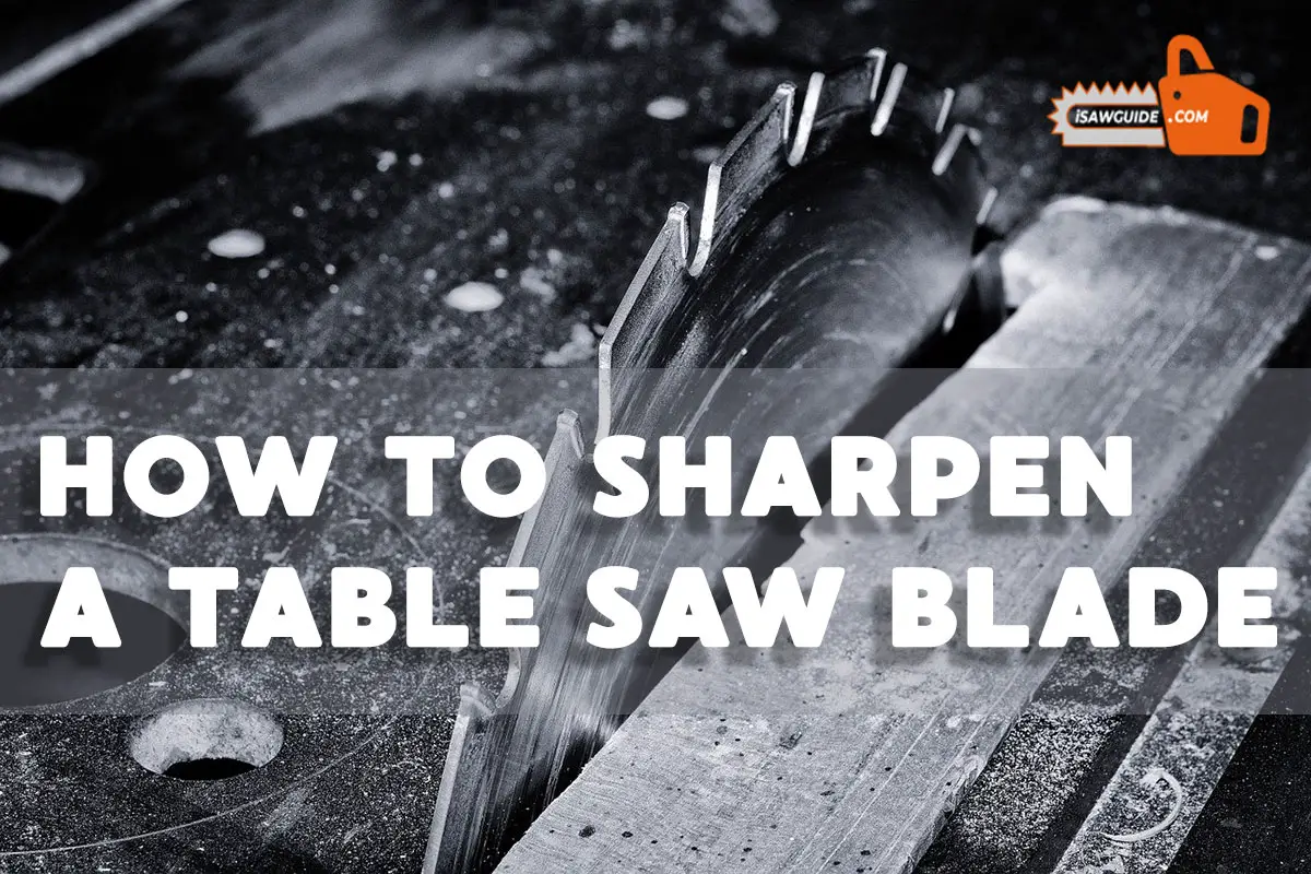 How to Sharpen a Table Saw Blade Easily