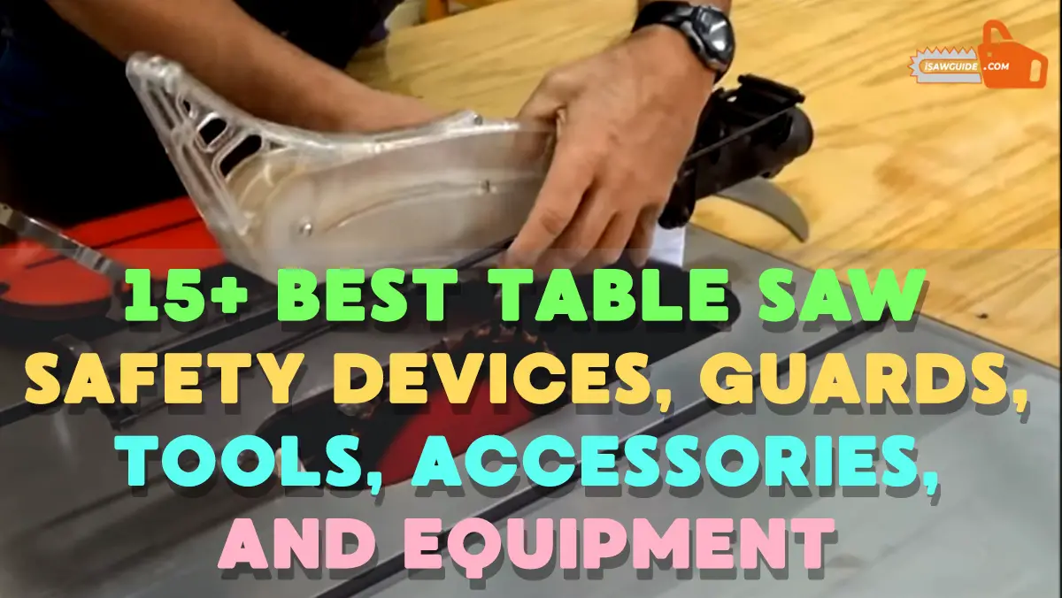 15+ Best Table Saw Safety Devices, Guards, Tools, Accessories, and Equipment