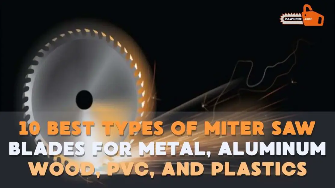 10 Best Types of Miter Saw Blades for Metal, Aluminum, Wood, PVC, and Plastics