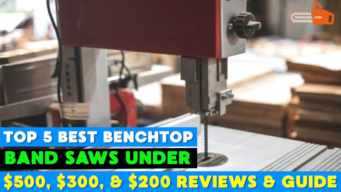 5 Best Benchtop Band Saws Under $500, $300, And $200 – Review And Buyer's Guide