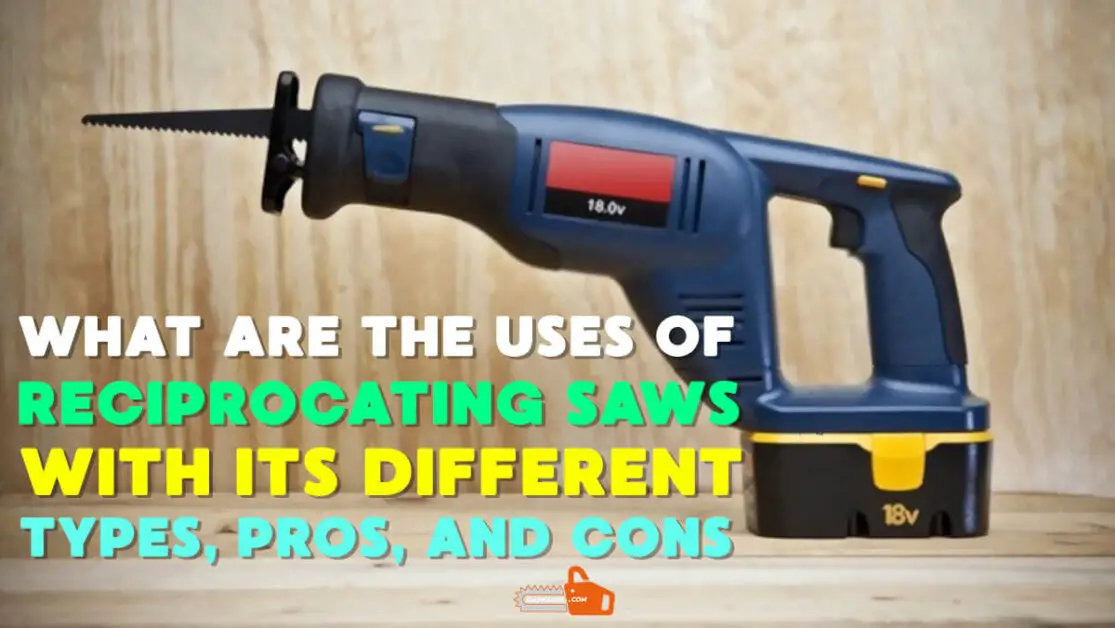 What Are The Uses of Reciprocating Saws