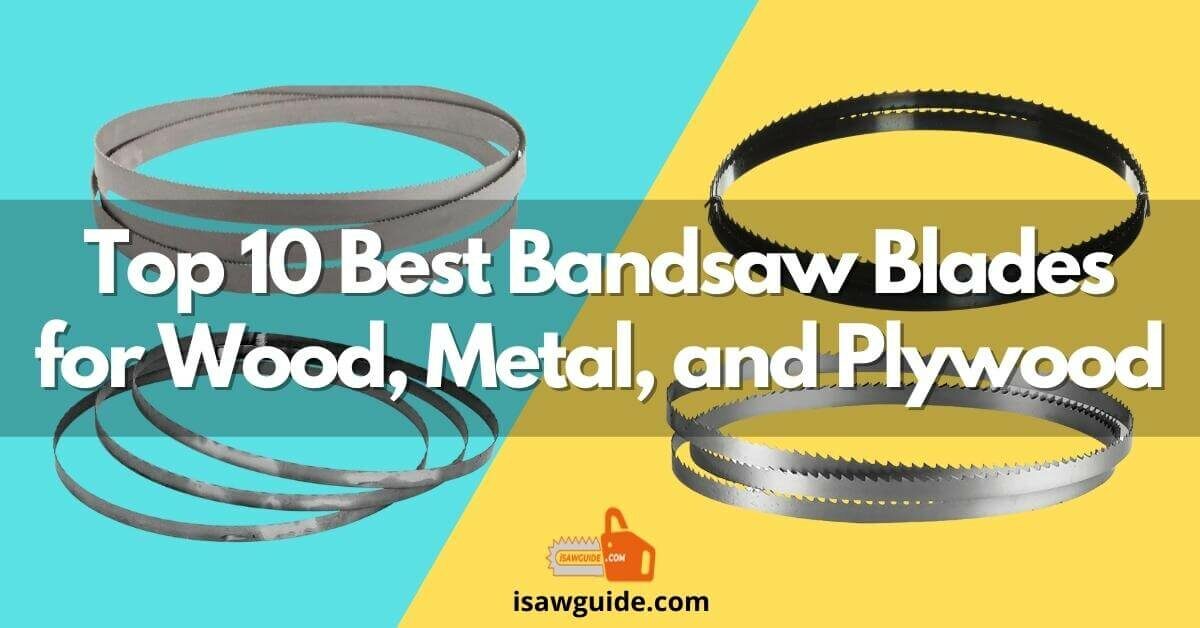 Top 10 Best Bandsaw Blades for Wood, Metal, and Plywood