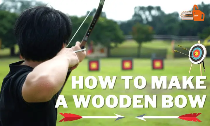 How to make a Wooden Bow for Archery and Shooting