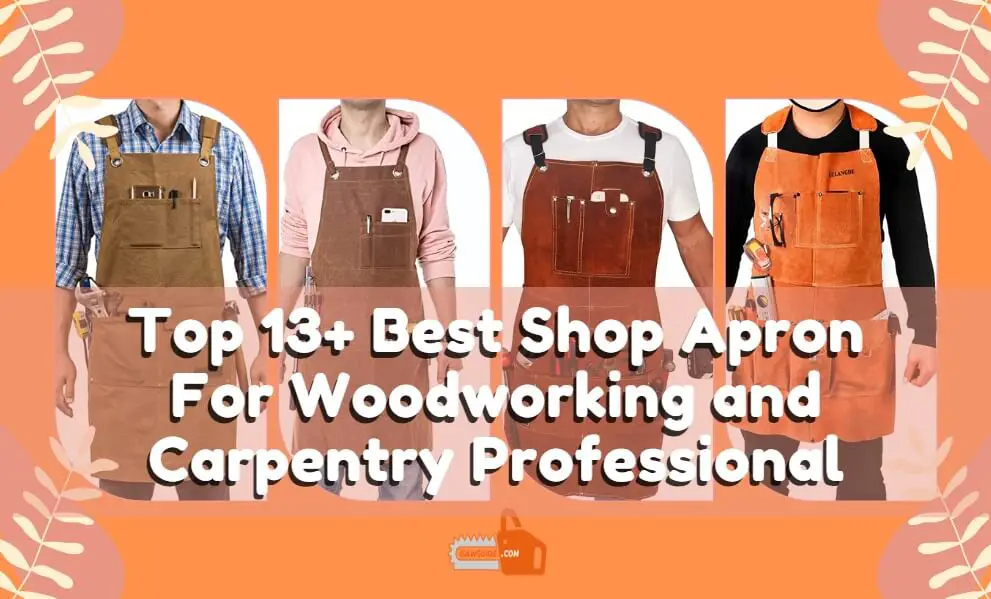 Top 13+ Best Shop Apron For Woodworking and Carpentry Professional