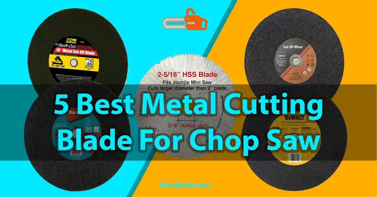 5 Best Metal Cutting Blade For Chop Saw for Woodworking and Carpentry Reviews and Buying Guide