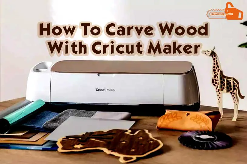How To Carve Wood With Cricut Maker