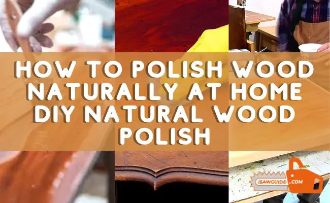 How to Polish Wood Naturally At Home - DIY Natural Wood Polish